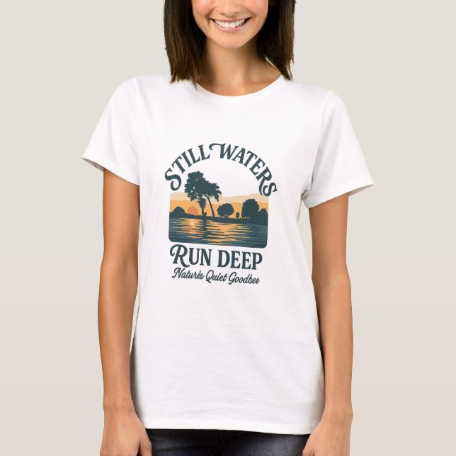 Still Waters Run Deep – Nature Landscape T Shirt (Framsida)
