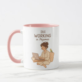 Still Working in Pajamas – Cozy Work-from-Home Mug Mugg