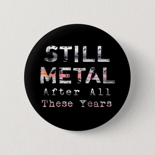 Stilla metall efter alla dessa år knapp (Framsida)