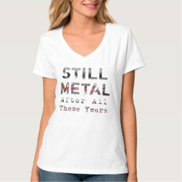 Stilla metall efter alla dessa år (tända), tee