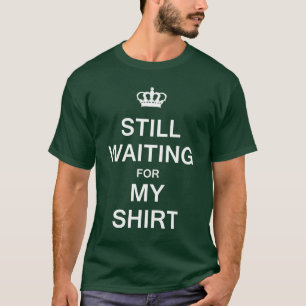Stilla vänta min skjorta t-shirt