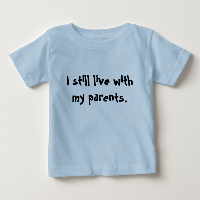 "Stillar jag direkt med min föräldrar. ", T Shirt (Framsida)