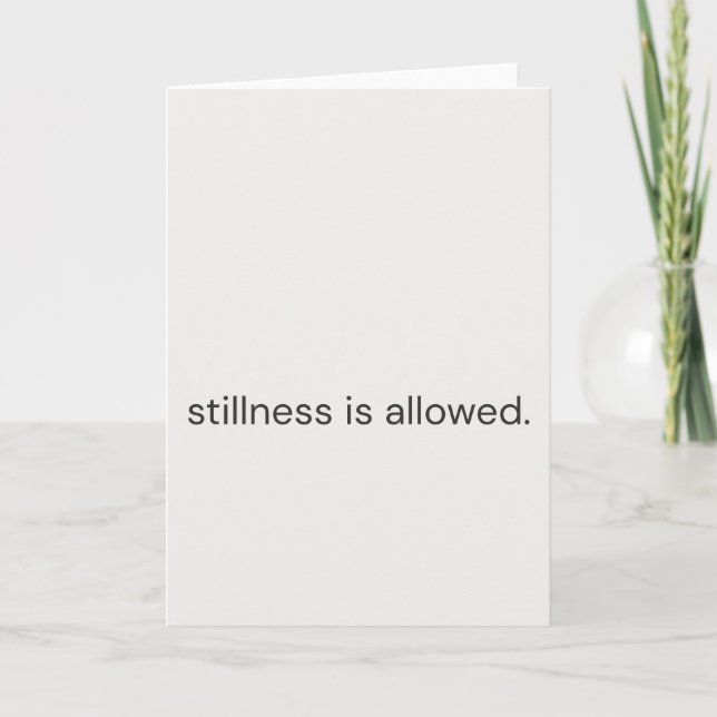 Stillness Is Allowed–Gentle Support Greeting Card Kort (Framsida)