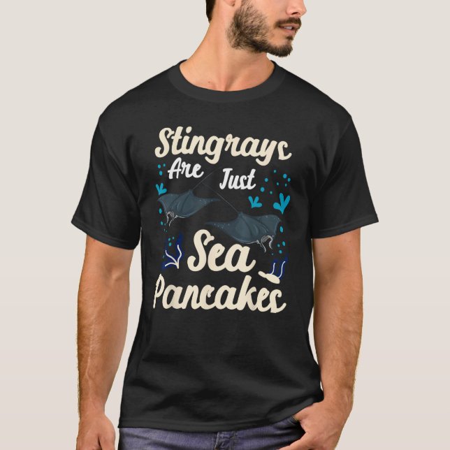Stingrays Are Just Sea Pancakes Stingrays Are Sea  T Shirt (Framsida)