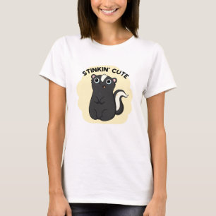 Stinkin Cute Funny Skunk Pun T Shirt