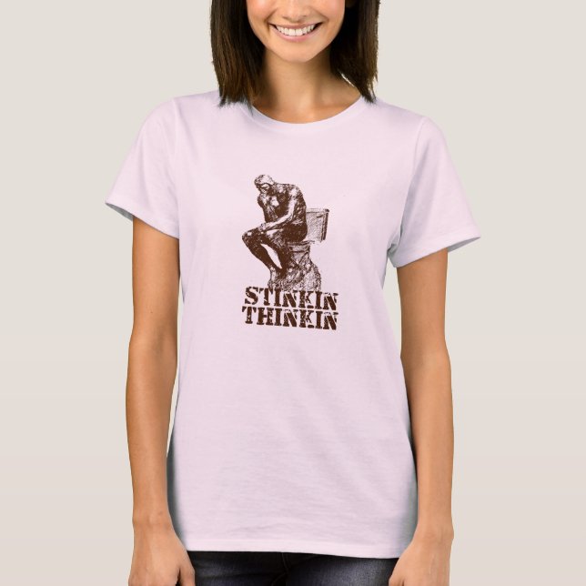 Stinkin Thinkin T Shirt (Framsida)