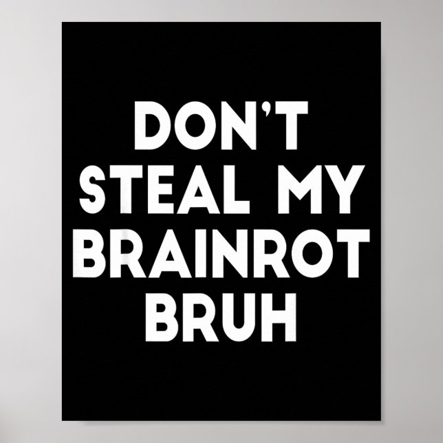 Stjäl inte min Brainrot Bruh Roliga Internet-memes Poster (Framsidan)