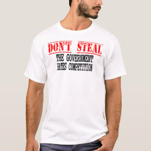 Stjäla inte - den regerings- hatkonkurrensen t-shirt