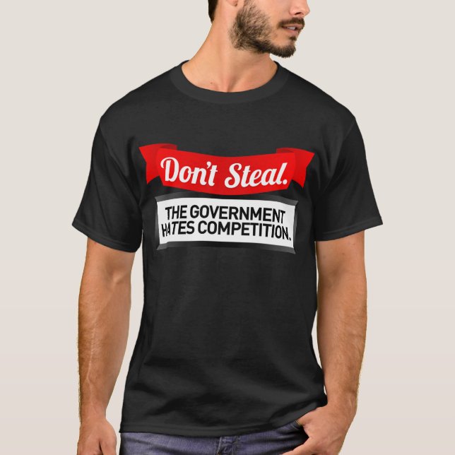 Stjäla inte. Regeringen hatar Competition. Tee Shirt (Framsida)