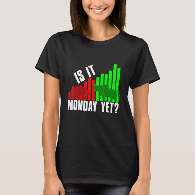 Stock Trader Is It Monday Yet Investor Day Crypto T Shirt (Framsida)