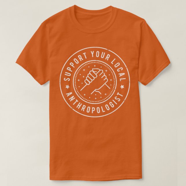 Stöd din lokala antropolog t shirt (Design framsida)
