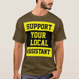 Stöd din lokala assistent t shirt