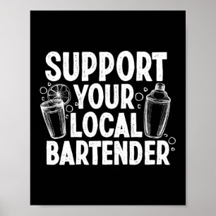 Stöd din lokala Bartender-funktion Poster