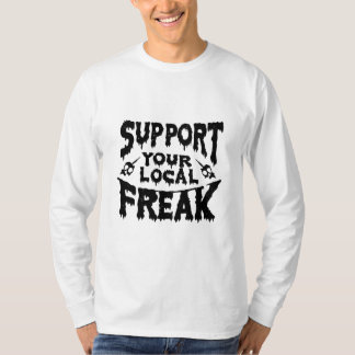 Stöd din lokala Freak T Shirt