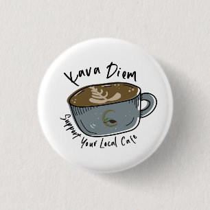 Stöd din lokala kafépin - Kava Diem Cafe Knapp
