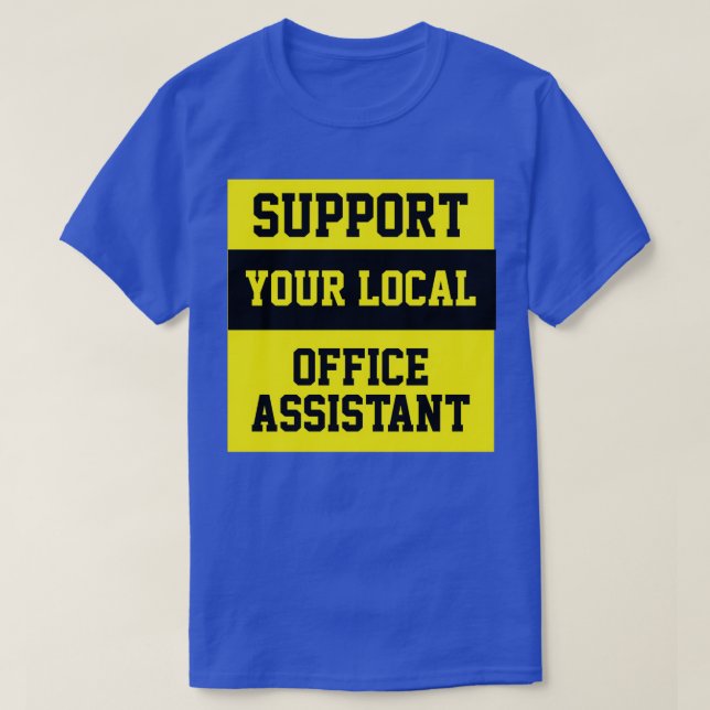 Stöd din lokala Office-assistent T Shirt (Design framsida)