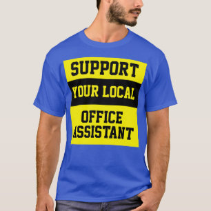 Stöd din lokala Office-assistent T Shirt