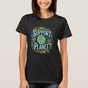 Stöd din lokala planet, rädda jordens dag, välj t shirt