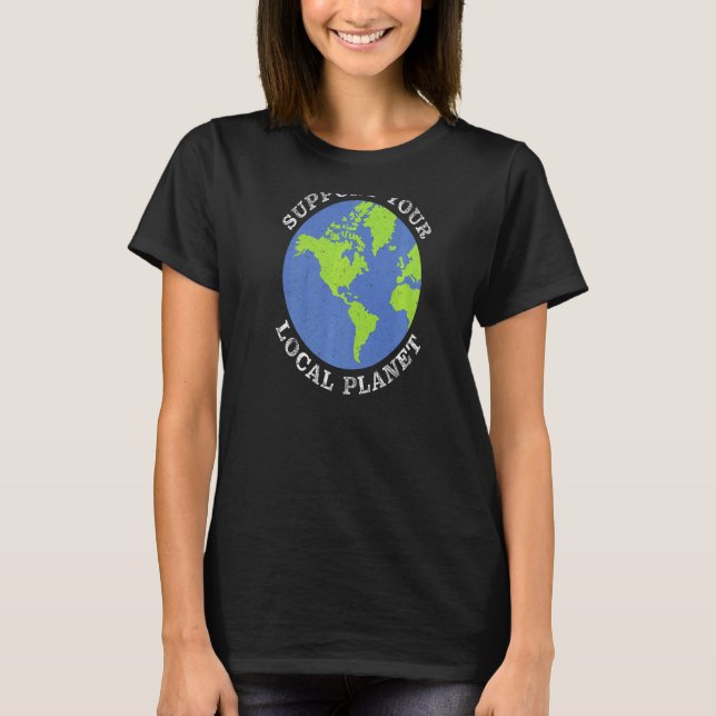 Stöd din lokala planets klimatförändring och globa t shirt (Framsida)