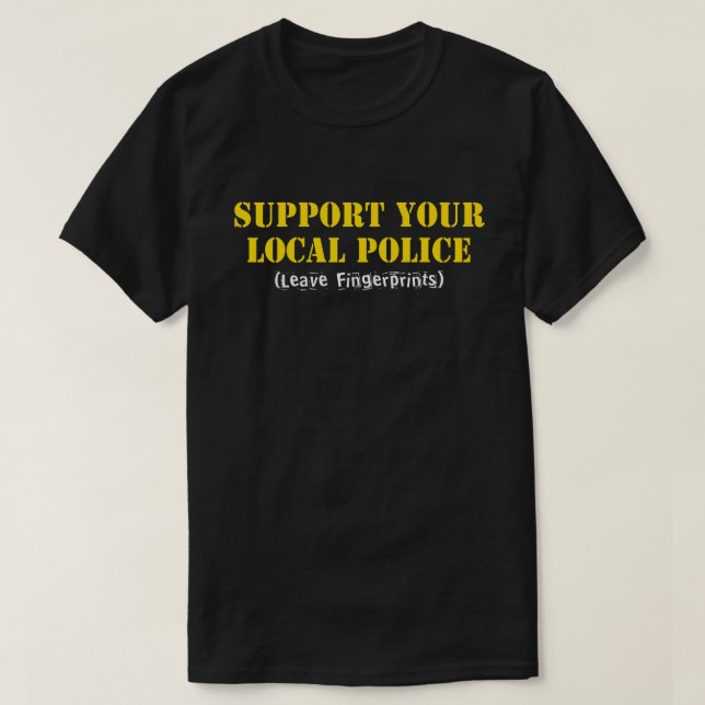 Stöd din lokala polis - Lämna fingeravtryck Tee Shirt (Design framsida)