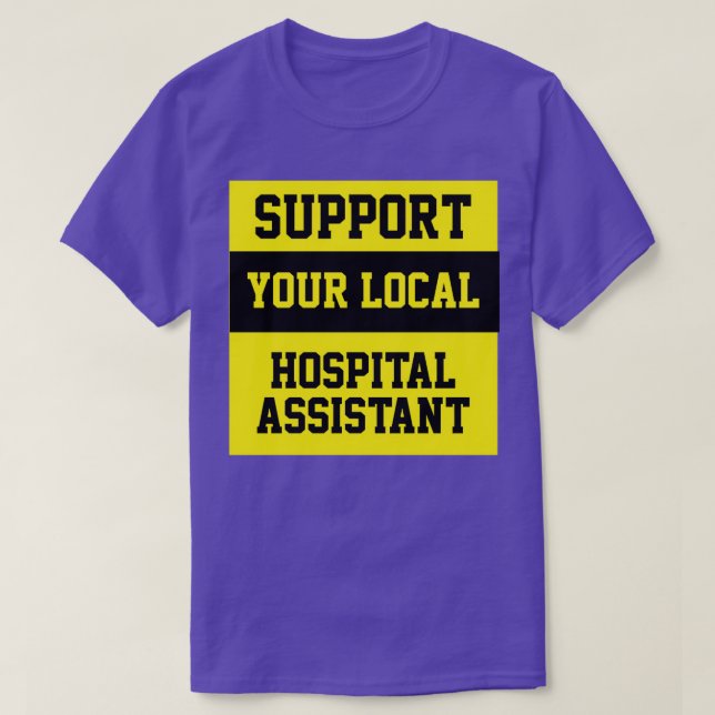 Stöd din lokala sjukhusassistent t shirt (Design framsida)