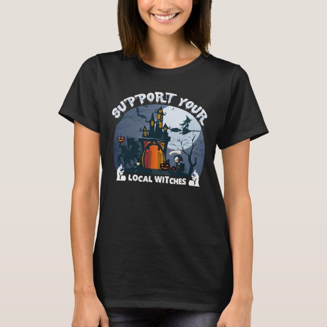 Stöd din lokala witches Coven Halloween Costume T Shirt (Framsida)