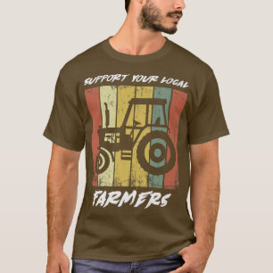 Stöd dina lokala jordbrukare t shirt