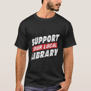 Stöd ditt lokala bibliotek T-Shirt