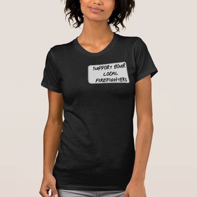 Stöd för lokala brandmän t shirt (Framsida)