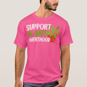 Stöd förälderväxt Växtälskare Trädgårdsodling Plat T Shirt
