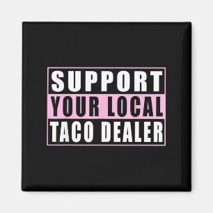 Stöd lokal tacohandlare roliga tacos mexikansk mat magnet