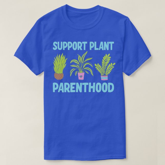 Stöd till Parenthood  Plants TShirt T Shirt (Design framsida)