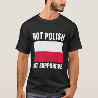 Stöd till Polens Flagga, inte polskt utan stödjand T Shirt