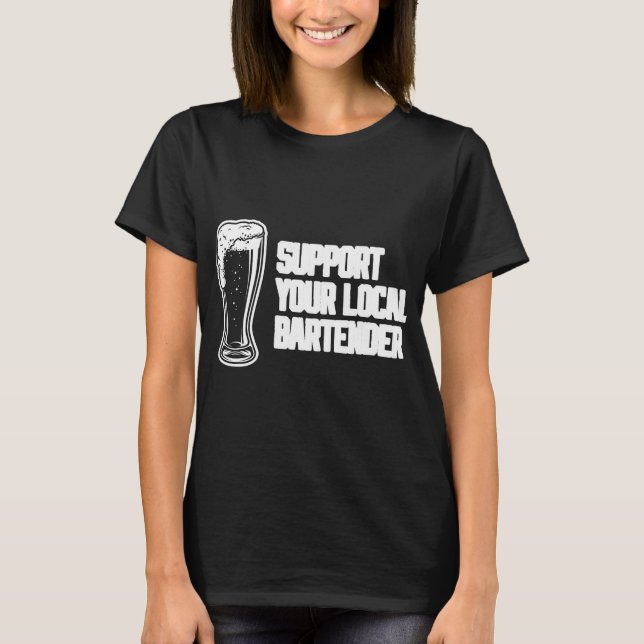 Stöda din lokala Bartender-enhet Pub T Shirt (Framsida)