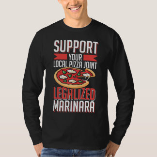 Stöda din lokala Pizza Joint Legalized Marinara T Shirt