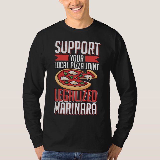 Stöda din lokala Pizza Joint Legalized Marinara T Shirt (Framsida)