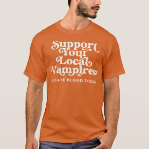 Stöda dina lokala vampyrer donera blod i dag t shirt