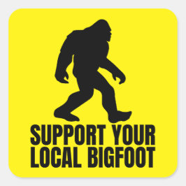Stöder din lokala Bigfoot-lustiny Bigfoot Älskare Fyrkantigt Klistermärke