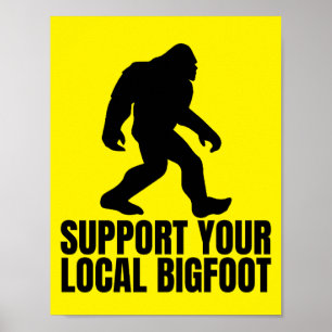 Stöder din lokala Bigfoot-lustiny Bigfoot Älskare Poster
