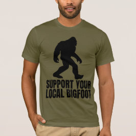 Stöder din lokala Bigfoot-lustiny Bigfoot Älskare T Shirt