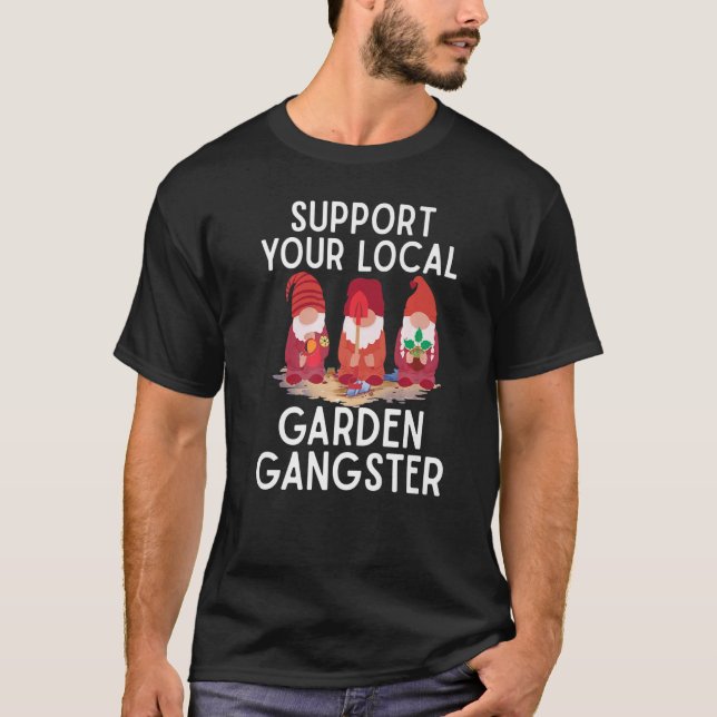 Stöder din lokala Garden Gangster Garden Gnomes L T Shirt (Framsida)