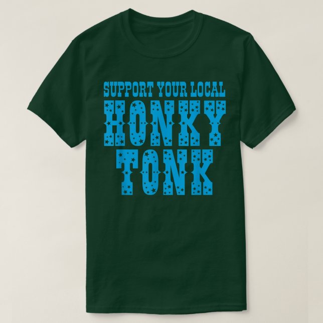 Stöder din lokala Honky Tonk-apparat T Shirt (Design framsida)