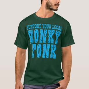 Stöder din lokala Honky Tonk-apparat T Shirt
