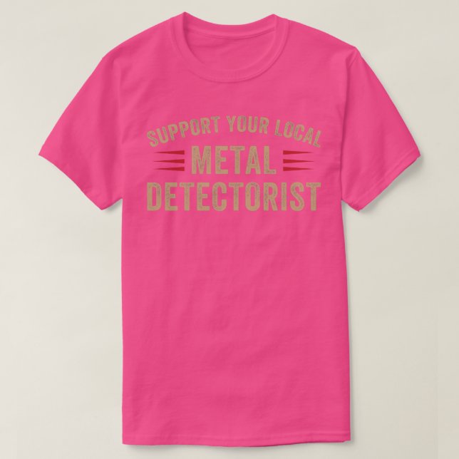 Stöder din Metall Detectorist Funny Metall Detecti T Shirt (Design framsida)