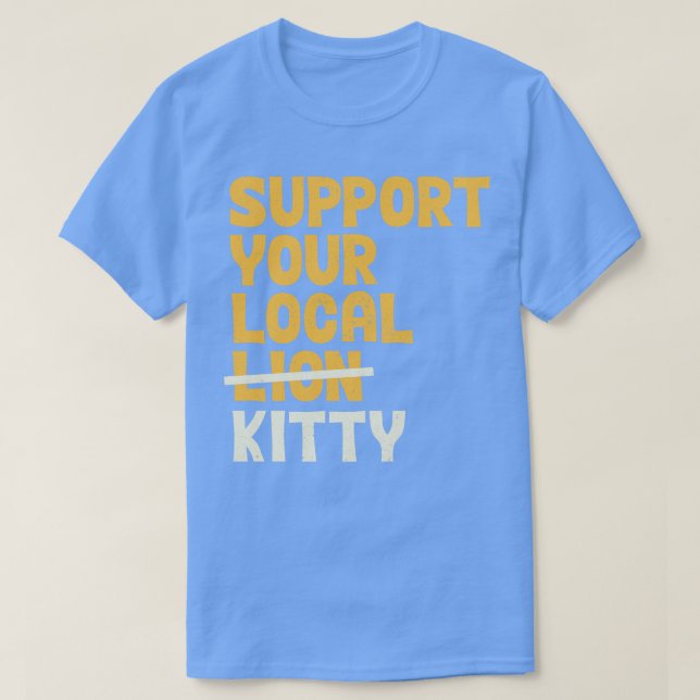 Stöder ditt lokala Kattunge T Shirt (Design framsida)