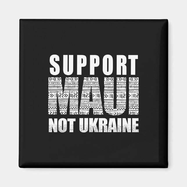 Stödj Maui inte Ukraina Magnet (Framsidan)