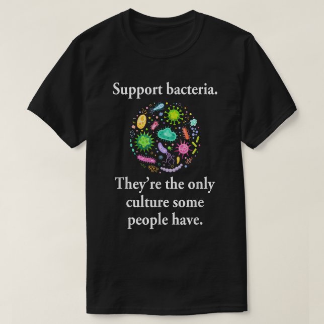 Stödja bakterier De är den enda kulturen som vissa T Shirt (Design framsida)