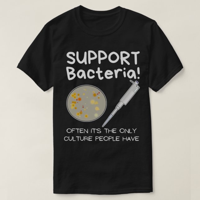 Stödja bakterier Vetenskapliga nerd biologer T Shirt (Design framsida)