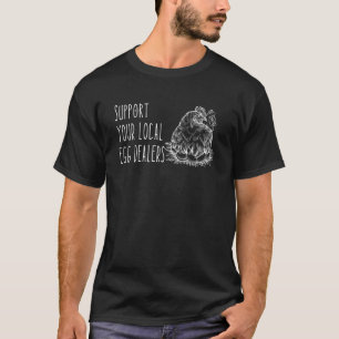 Stödja din lokala äggåterförsäljare på kyckling t shirt
