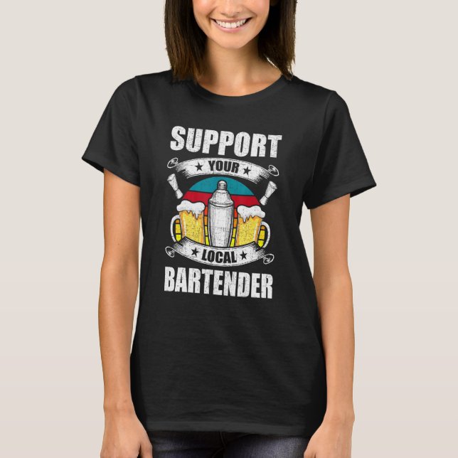 Stödja din lokala Bartender Bartending Bartender T Shirt (Framsida)